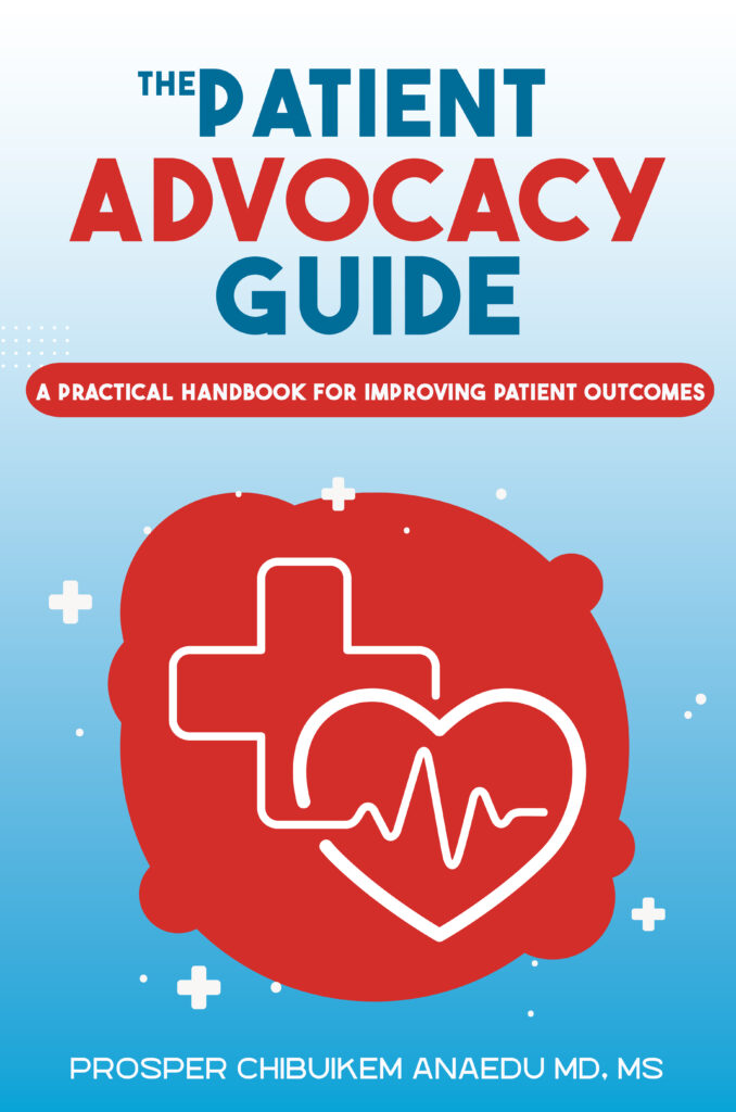 The Patient Advocacy Guide by Prosper Chibuikem Anaedu MD MS